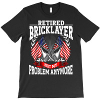 Brick Layer Union Bricklayer Union Retired Bricklayer T Shirt T-shirt | Artistshot