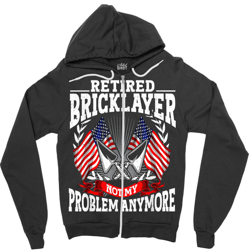 Brick Layer Union Bricklayer Union Retired Bricklayer T Shirt Zipper Hoodie | Artistshot