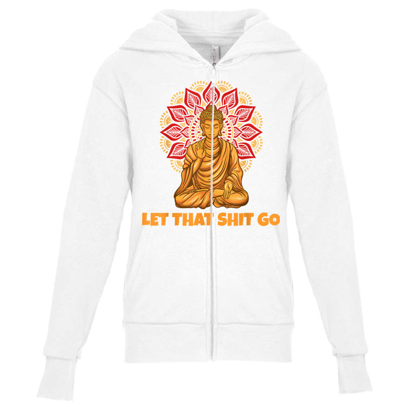 Buddha Monk Namaste Smiling Happiness Let Worries Trouble Go T Shirt Youth Zipper Hoodie | Artistshot