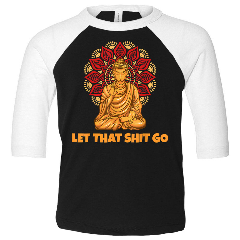 Buddha Monk Namaste Smiling Happiness Let Worries Trouble Go T Shirt Toddler 3/4 Sleeve Tee | Artistshot