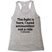 The Fight Is Here I Need Ammunition Not A Ride Racerback Tank | Artistshot