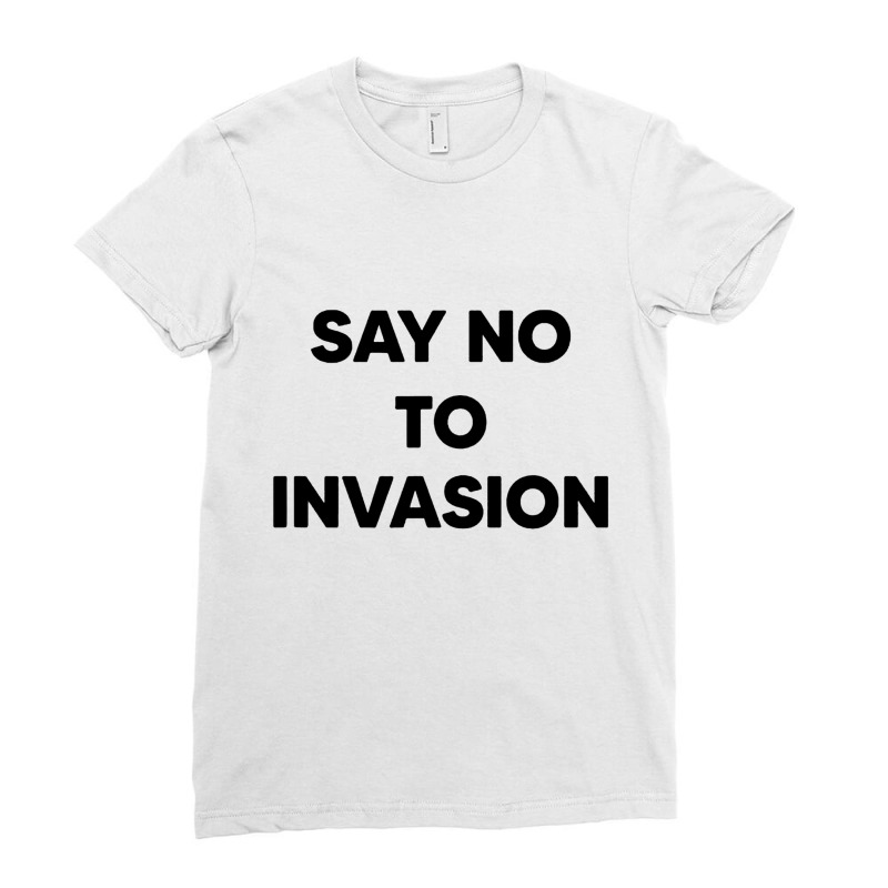 Say No To Invasion 2022 Ladies Fitted T-Shirt by kakashop | Artistshot