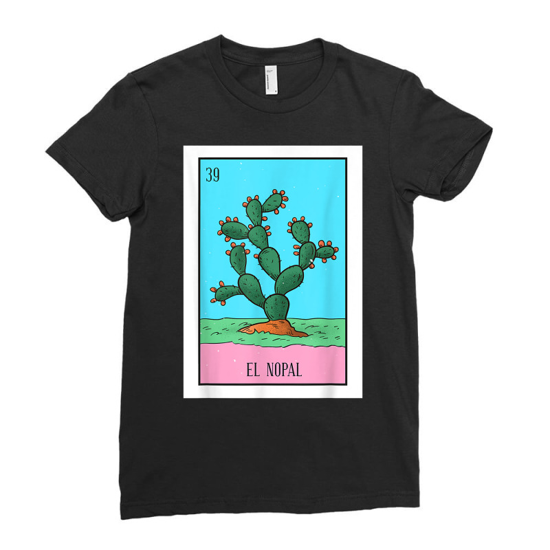 El Nopal Lottery Card Gift The Cactus Card Mexican Lottery T Shirt Ladies Fitted T-Shirt by caroldian | Artistshot