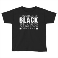 Color Of My Soul Gothic Emo Quote Lovers Shade Of Black T Shirt Toddler T-shirt | Artistshot