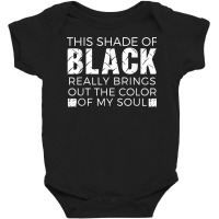 Color Of My Soul Gothic Emo Quote Lovers Shade Of Black T Shirt Baby Bodysuit | Artistshot