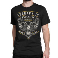 Hot Trend Therapy Is Expensive Wind Is Cheap Motorcycle Biker Vintage Classic T-shirt | Artistshot