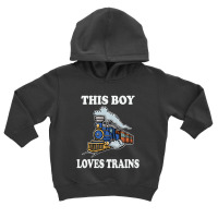 Hot Trend This Boy Loves Trains Train Wagon Lover S Toddler Hoodie | Artistshot