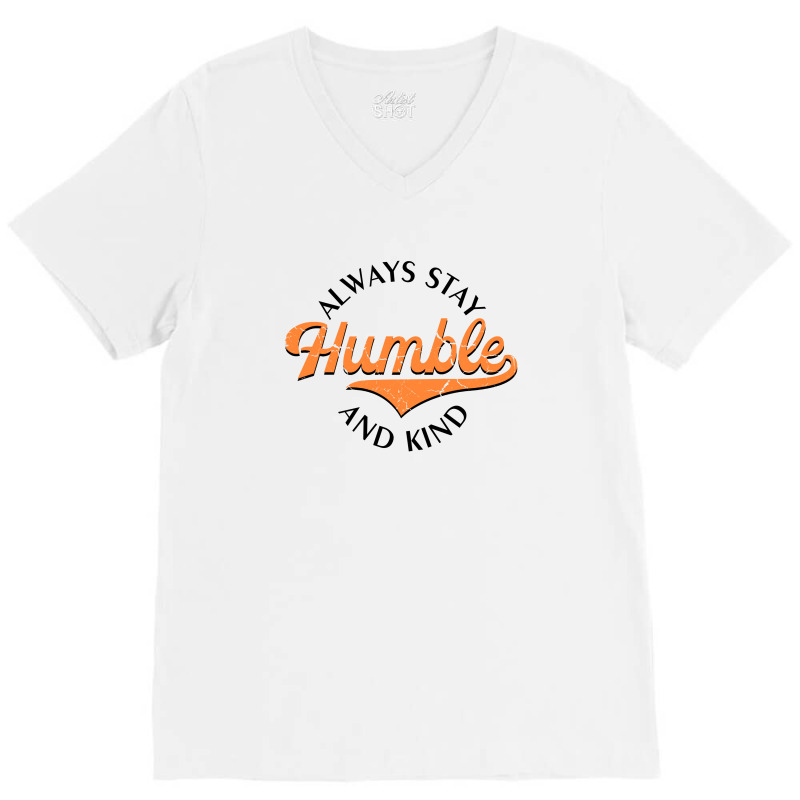 Always Stay Humble And Kind  For Light V-neck Tee | Artistshot