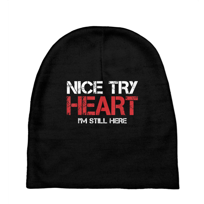 Heart Attack Survivor Tshirt Nice Try Heart I'm Still Here T Shirt Baby Beanies | Artistshot