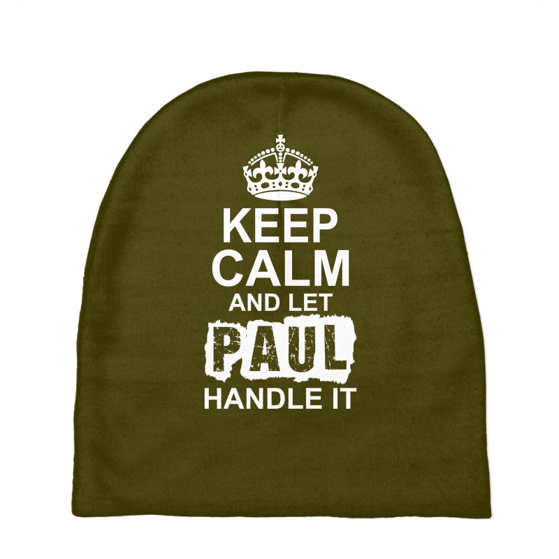 Keep Calm And Let Paul Handle It Baby Beanies by tshiart | Artistshot