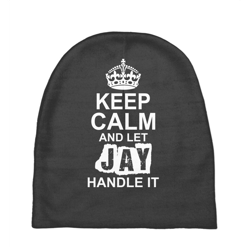 Keep Calm And Let Jay Handle It Baby Beanies by tshiart | Artistshot