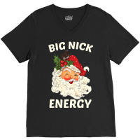 Big Nick Energy Santa Christmas V-neck Tee | Artistshot