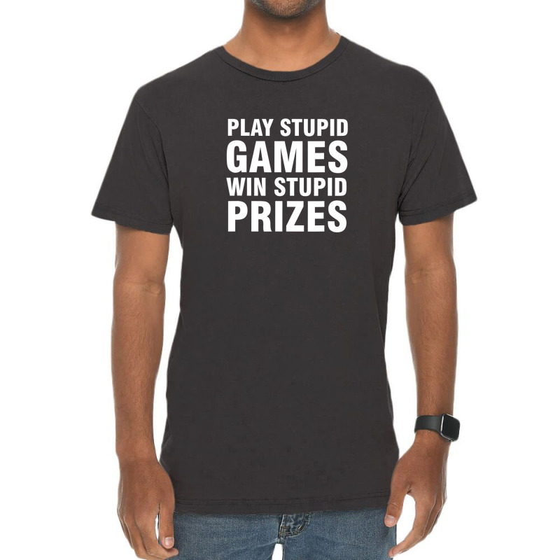 Play Stupid Games Win Stupid Prizes Vintage T-shirt | Artistshot