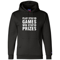 Play Stupid Games Win Stupid Prizes Champion Hoodie | Artistshot