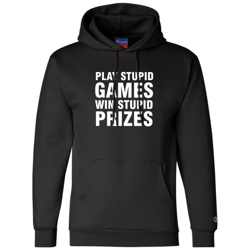 Play Stupid Games Win Stupid Prizes Champion Hoodie | Artistshot