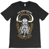 Trending Norse Mythology That Which Does Not Kill Me Should Run T-shirt | Artistshot