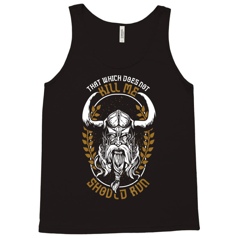 Trending Norse Mythology That Which Does Not Kill Me Should Run Tank Top by Sizemore Adame | Artistshot