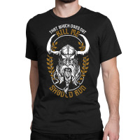 Trending Norse Mythology That Which Does Not Kill Me Should Run Classic T-shirt | Artistshot