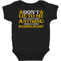 Don't Lie To Me You Can't Hide Radiologist Lovers X Ray Tech T Shirt Baby Bodysuit | Artistshot