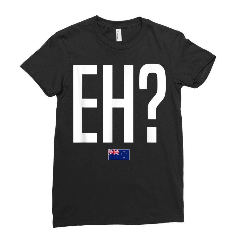 Eh New Zealand Slang T Shirt Ladies Fitted T-Shirt by xq8pjbeamer | Artistshot