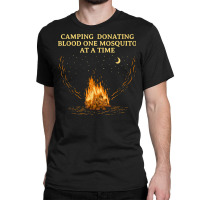 Donating Blood One Mosquito Camping Funny Camper Humor T Shirt Classic T-shirt | Artistshot