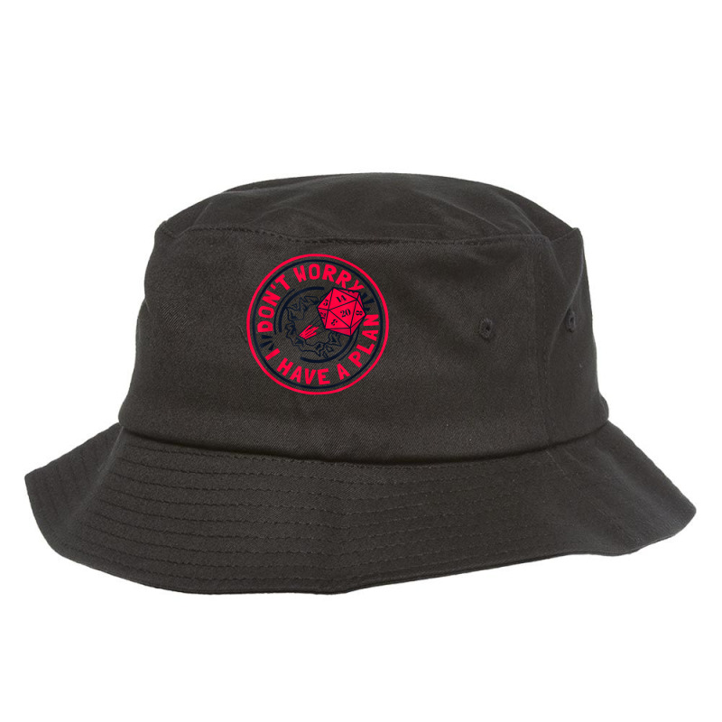 Don't Worry I Have A Plan Pnp Rpg Role Play Pen And Paper T Shirt Bucket Hat | Artistshot