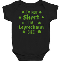 I'm Not Short I'm Leprechaun Size Shamrock St Patrick's Day Pullover H Baby Bodysuit | Artistshot