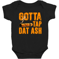 Gotta Tap Dat Ash Baby Bodysuit | Artistshot