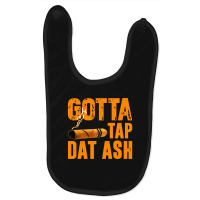 Gotta Tap Dat Ash Baby Bibs | Artistshot