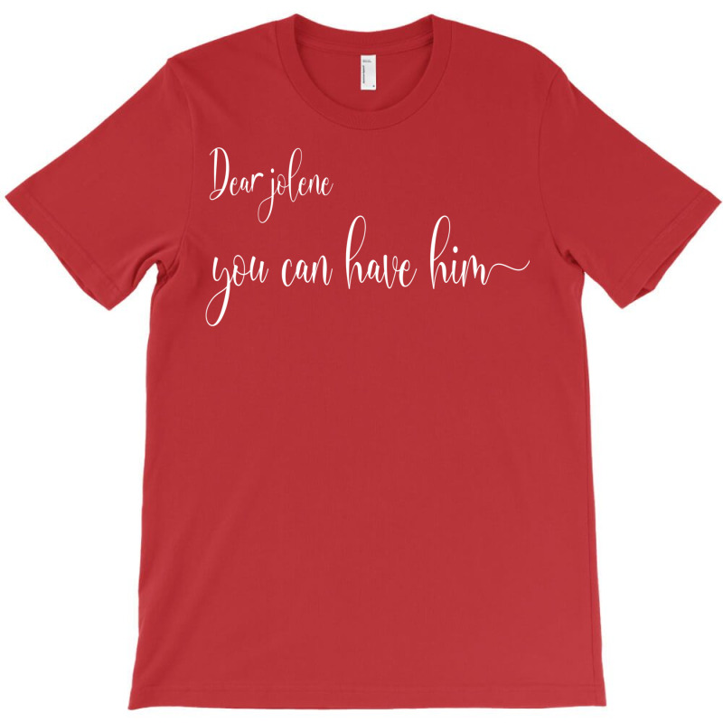 Jolene You Can Have Him Dear Jolene   Cool Aesthetic T-Shirt by alheklupsm | Artistshot