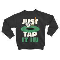 Funny Just Tap It In Golf T Shirt Toddler Sweatshirt | Artistshot