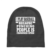 I Play Baseball Because Punching People Is Frowned Upon Baby Beanies | Artistshot