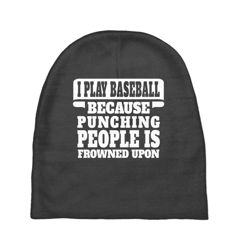 I Play Baseball Because Punching People Is Frowned Upon Baby Beanies | Artistshot