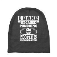 I Bake Because Punching People Is Frowned Upon Baby Beanies | Artistshot