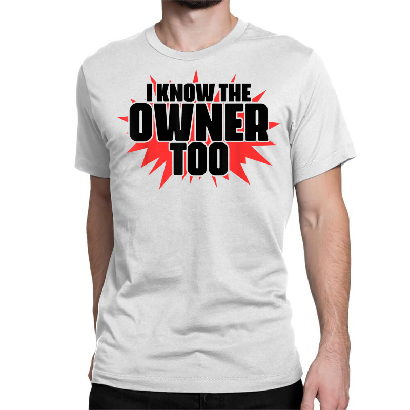 I Know The Owner Too Bartending Mixologist Bartender T Shirt Classic T-shirt by anselmpru9bt | Artistshot