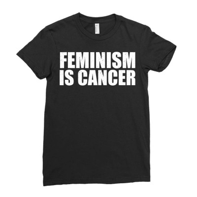 Feminism Is Cancer Protest T Shirt Ladies Fitted T-shirt Designed By Yurivinpco
