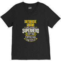 Database Administrator Idea Superhero Job Db Admin V-neck Tee | Artistshot