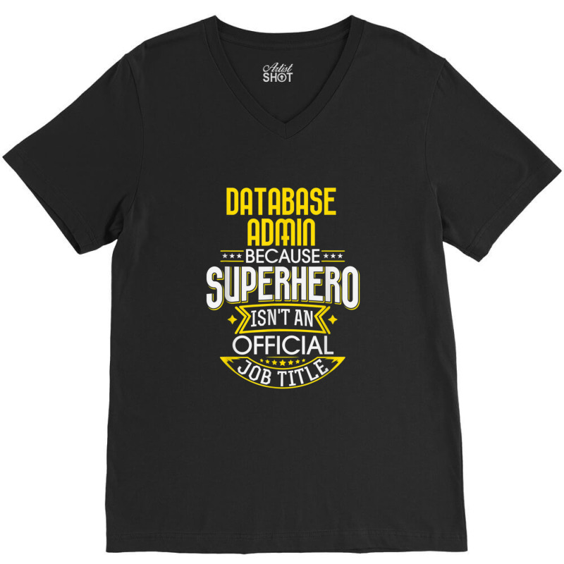 Database Administrator Idea Superhero Job Db Admin V-Neck Tee by AcostaLopezJuan | Artistshot