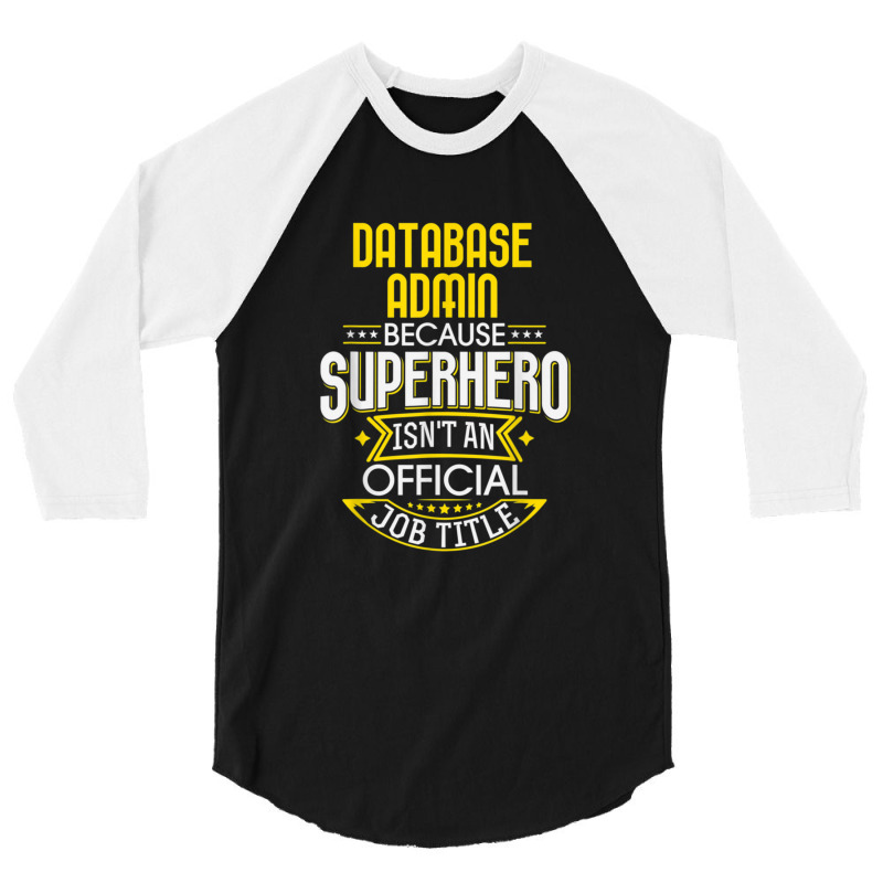 Database Administrator Idea Superhero Job Db Admin 3/4 Sleeve Shirt by AcostaLopezJuan | Artistshot