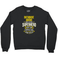 Database Administrator Idea Superhero Job Db Admin Crewneck Sweatshirt | Artistshot