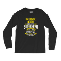 Database Administrator Idea Superhero Job Db Admin Long Sleeve Shirts | Artistshot