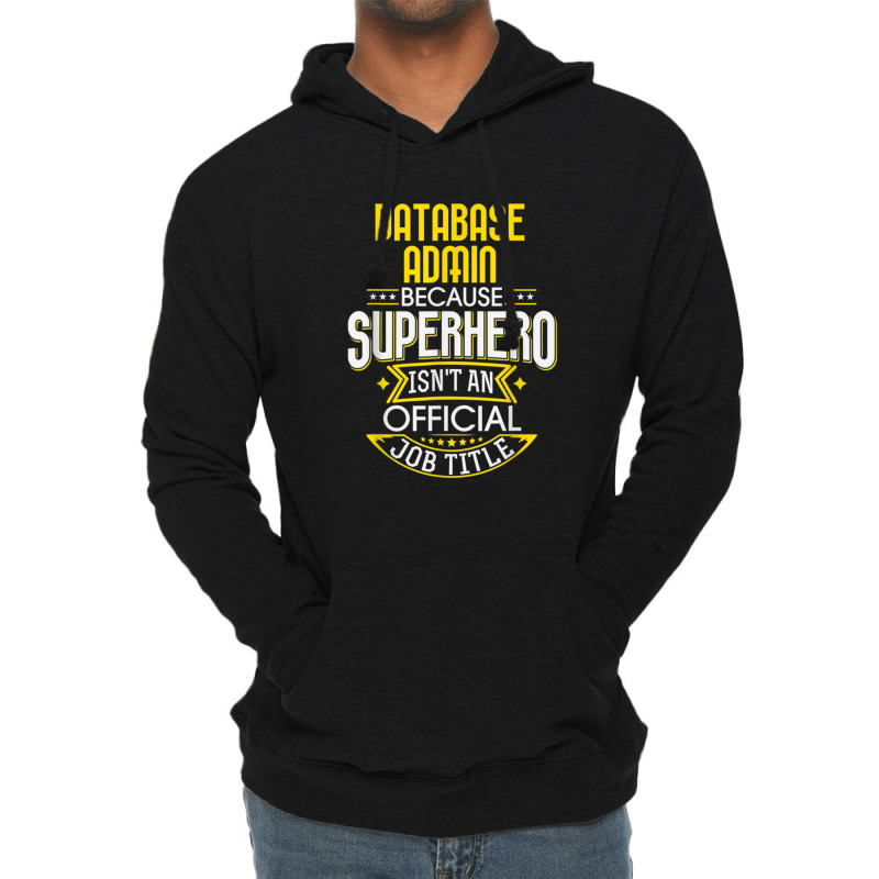 Database Administrator Idea Superhero Job Db Admin Lightweight Hoodie by AcostaLopezJuan | Artistshot