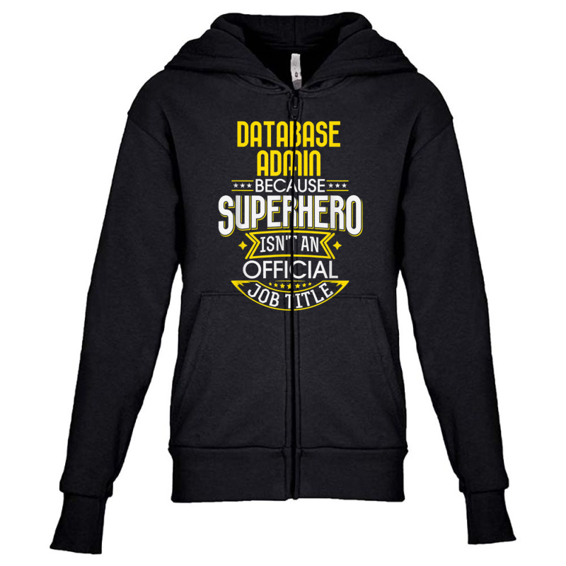 Database Administrator Idea Superhero Job Db Admin Youth Zipper Hoodie by AcostaLopezJuan | Artistshot