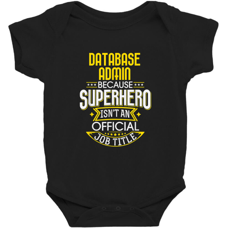 Database Administrator Idea Superhero Job Db Admin Baby Bodysuit by AcostaLopezJuan | Artistshot