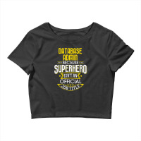 Database Administrator Idea Superhero Job Db Admin Crop Top | Artistshot