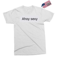 Ahoy Sexy Classic Love Exclusive T-shirt | Artistshot