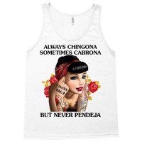 Always Chingona Sometimes Cabrona But Never Pendeja T Shirt T Shirt Tank Top | Artistshot