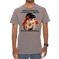 Always Chingona Sometimes Cabrona But Never Pendeja T Shirt T Shirt Vintage T-shirt | Artistshot