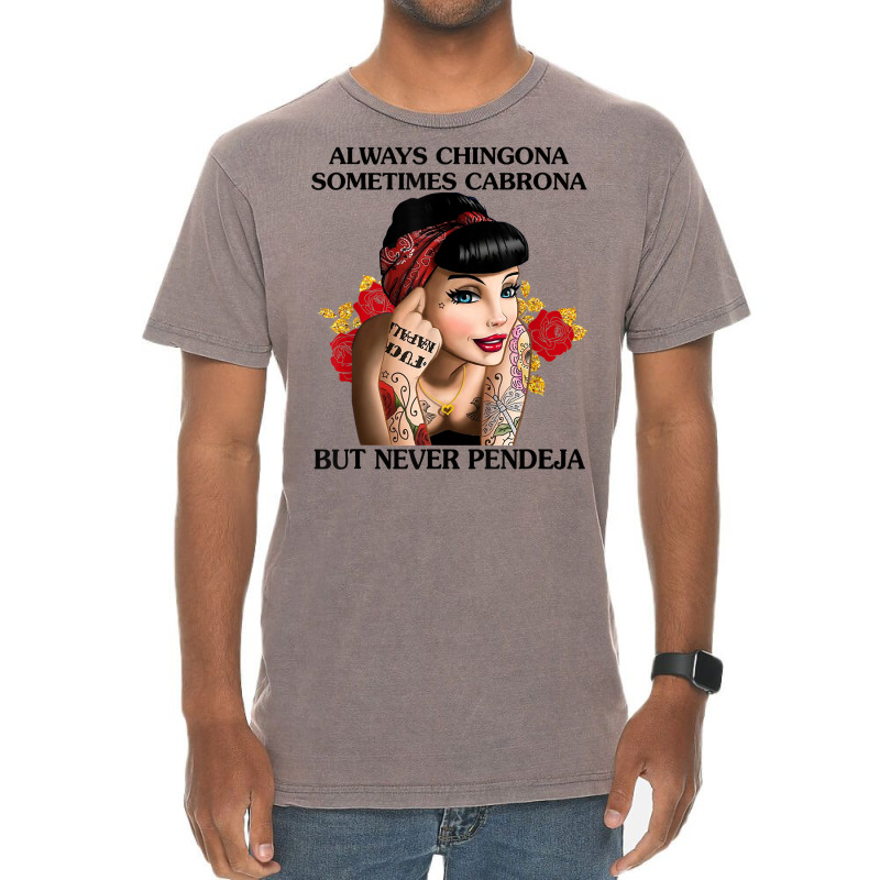 Always Chingona Sometimes Cabrona But Never Pendeja T Shirt T Shirt Vintage T-Shirt by dorman | Artistshot