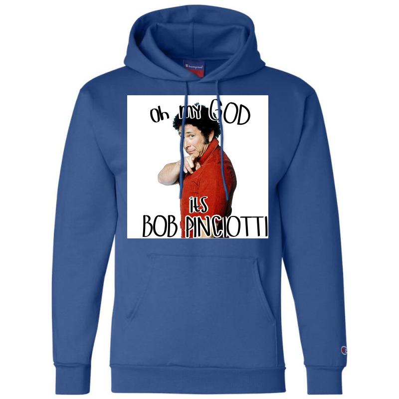 Oh My God Its Bob Pinciotti Poster Nature Champion Hoodie | Artistshot